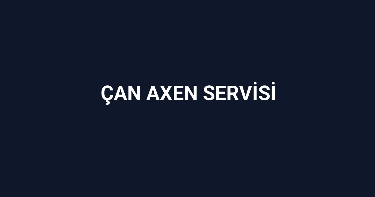 Çan Axen Servisi
